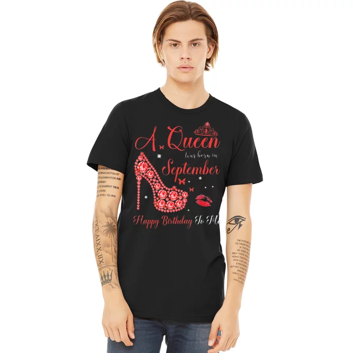 Queen Was Born In September Happy Birthday To Me Premium T-Shirt