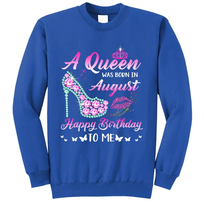 Queen Was Born In August Cute Funny Happy Birthday Funny Gift Sweatshirt