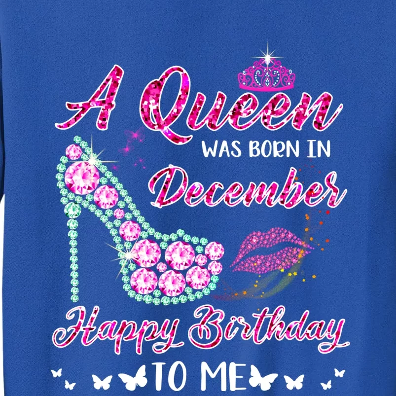 Queen Was Born In December Cute Funny Happy Birthday Funny Gift Tall Sweatshirt