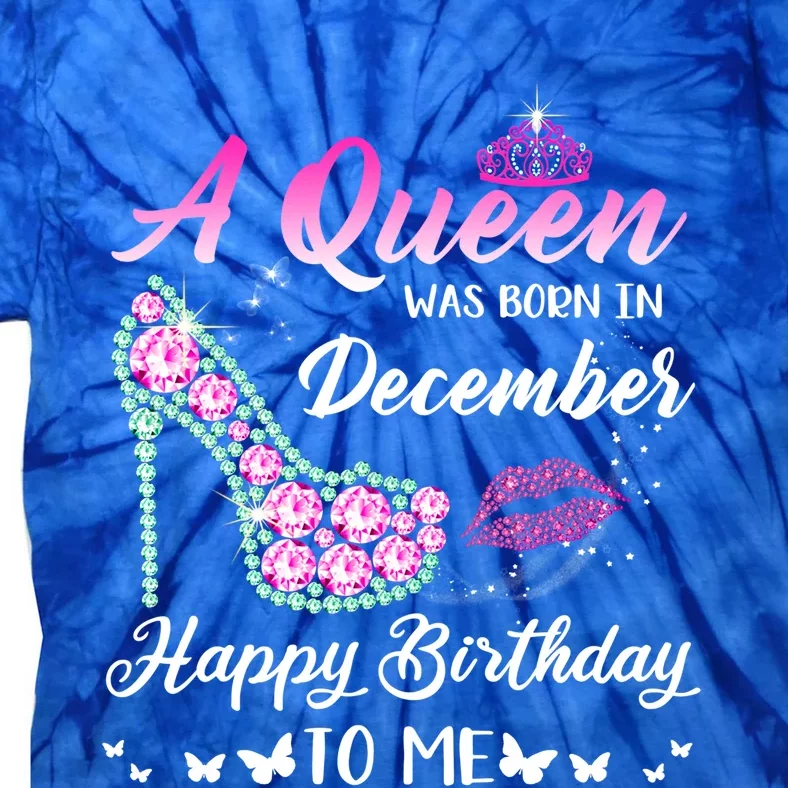 Queen Was Born In December Cute Funny Happy Birthday Funny Gift Tie-Dye T-Shirt