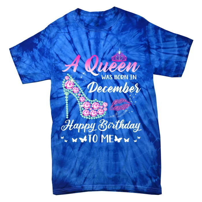 Queen Was Born In December Cute Funny Happy Birthday Funny Gift Tie-Dye T-Shirt