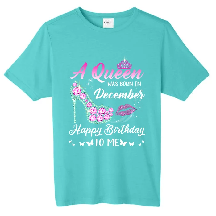 Queen Was Born In December Cute Funny Happy Birthday Funny Gift ChromaSoft Performance T-Shirt