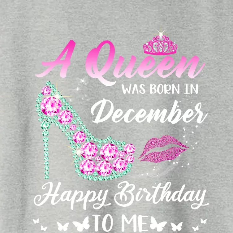 Queen Was Born In December Cute Funny Happy Birthday Funny Gift Women's Crop Top Tee