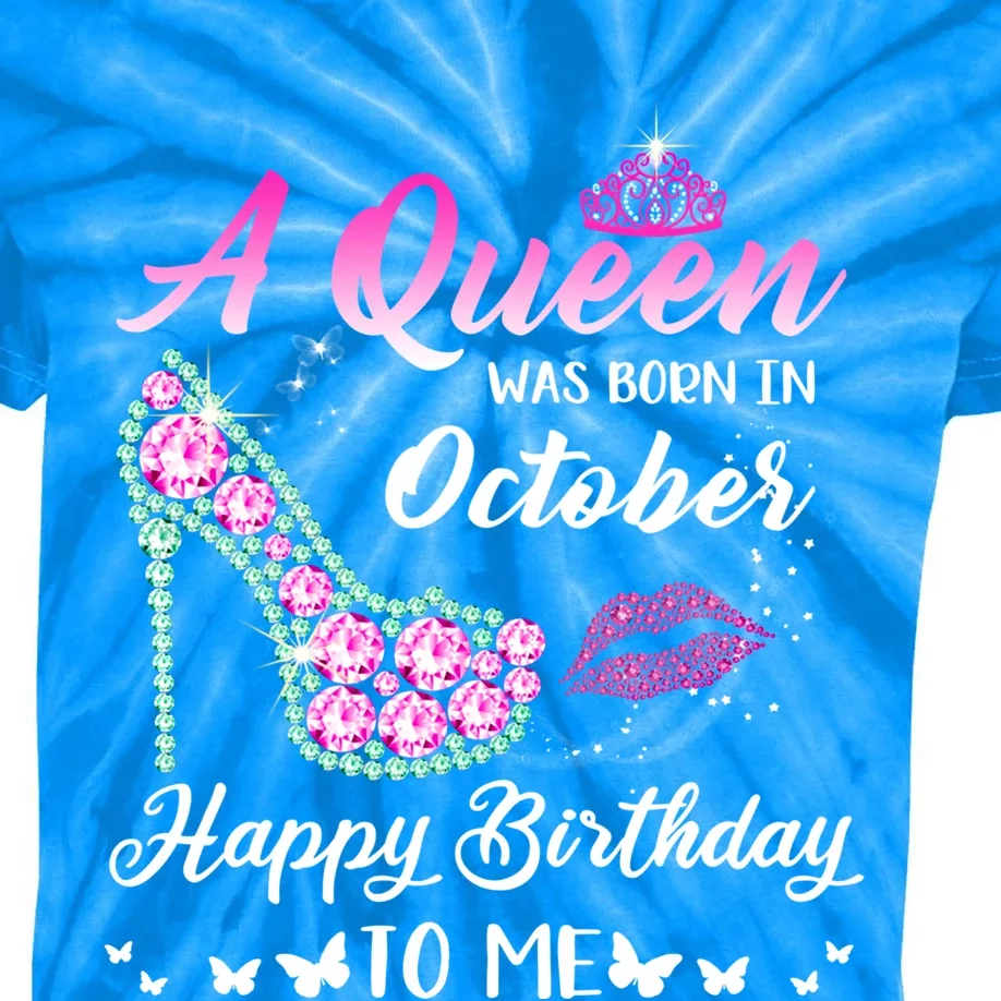 Queen Was Born In October Cute Funny Happy Birthday Funny Gift Kids Tie-Dye T-Shirt