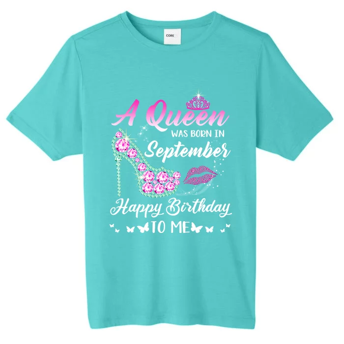 Queen Was Born In September Cute Funny Happy Birthday Funny Gift Funny Gift ChromaSoft Performance T-Shirt