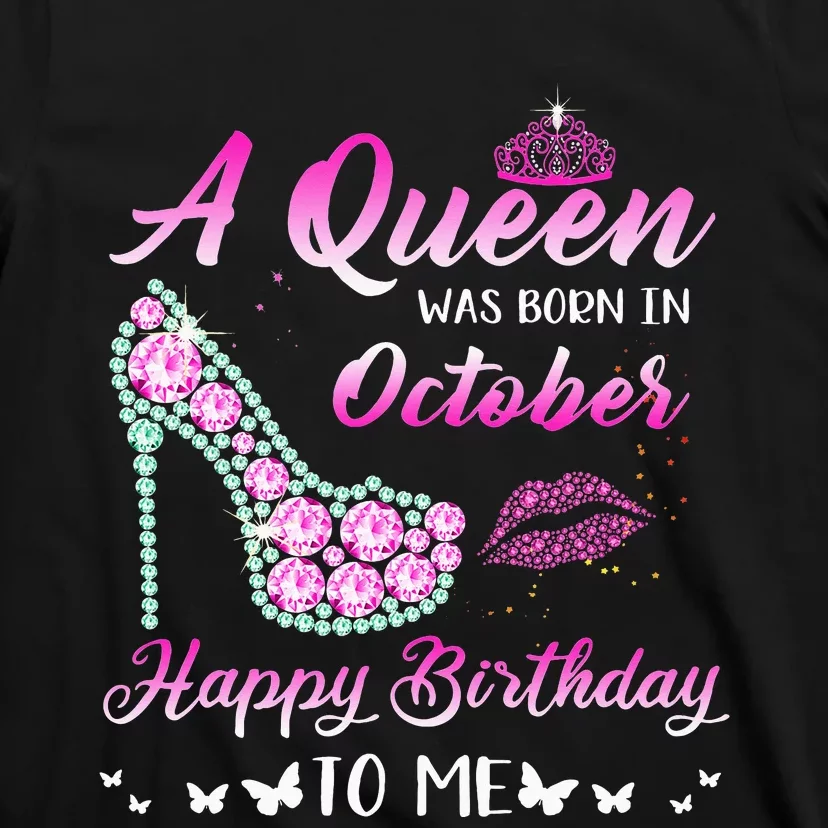 Queen Was Born In October Cute Funny Happy Birthday Gifts T-Shirt