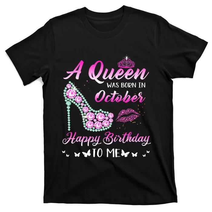 Queen Was Born In October Cute Funny Happy Birthday Gifts T-Shirt