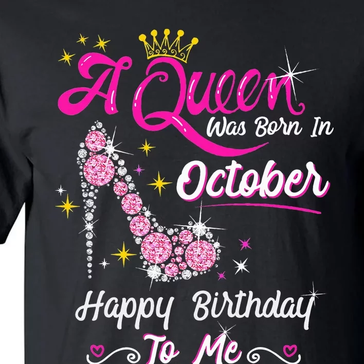 Queen Was Born In October Cute Funny Happy Birthday Gift Tall T-Shirt