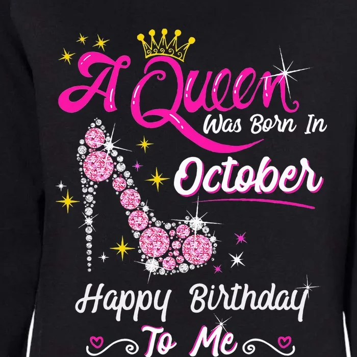 Queen Was Born In October Cute Funny Happy Birthday Gift Womens California Wash Sweatshirt