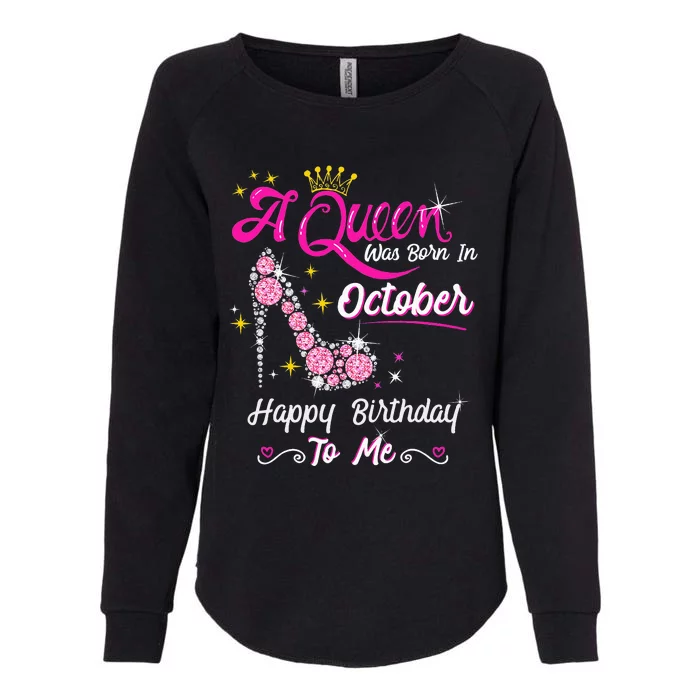 Queen Was Born In October Cute Funny Happy Birthday Gift Womens California Wash Sweatshirt