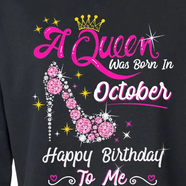 Queen Was Born In October Cute Funny Happy Birthday Gift Cropped Pullover Crew