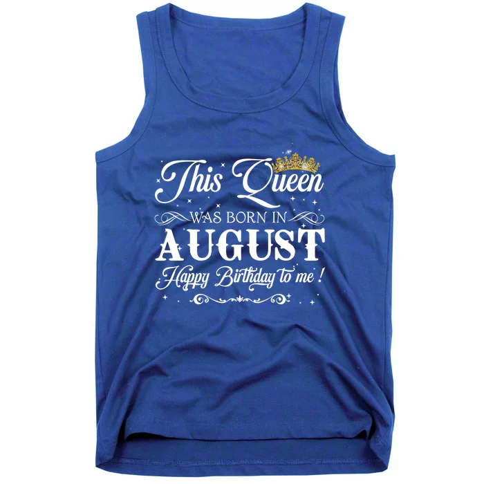 Queen Was Born In August Happy Birthday To Me Gift Tank Top