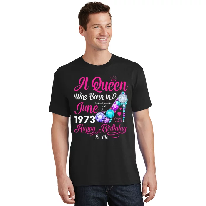 Queen Was Born In June 1973 Wo 48 Years Birthday T-Shirt