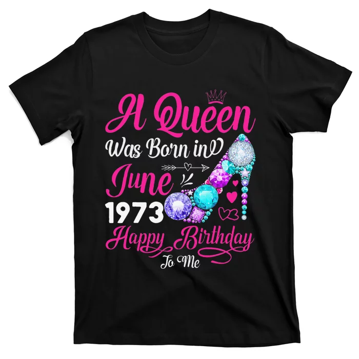 Queen Was Born In June 1973 Wo 48 Years Birthday T-Shirt