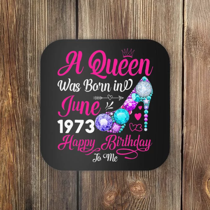 Queen Was Born In June 1973 Wo 48 Years Birthday Coaster