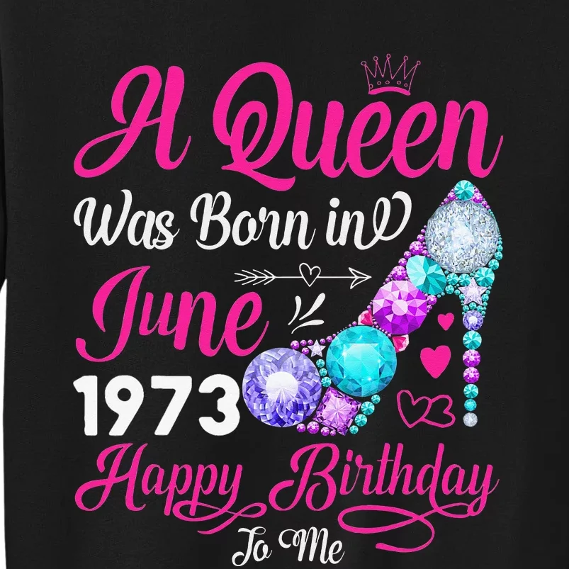 Queen Was Born In June 1973 Wo 48 Years Birthday Tall Sweatshirt