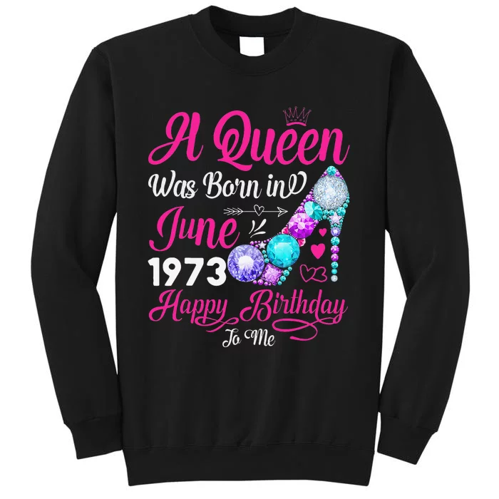 Queen Was Born In June 1973 Wo 48 Years Birthday Tall Sweatshirt