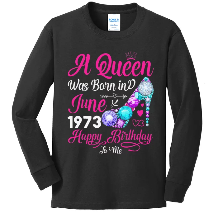 Queen Was Born In June 1973 Wo 48 Years Birthday Kids Long Sleeve Shirt