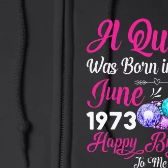 Queen Was Born In June 1973 Wo 48 Years Birthday Full Zip Hoodie