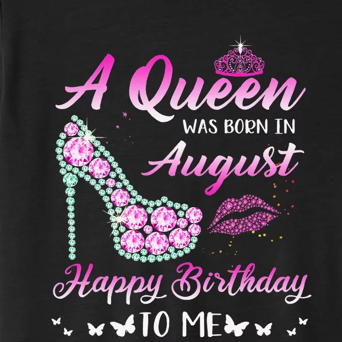 Queen was born in August Cute Funny Happy Birthday Gifts ChromaSoft Performance T-Shirt