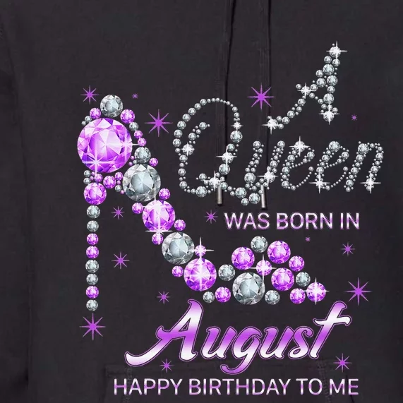 Queen was born in August Funny Birthday August Premium Hoodie