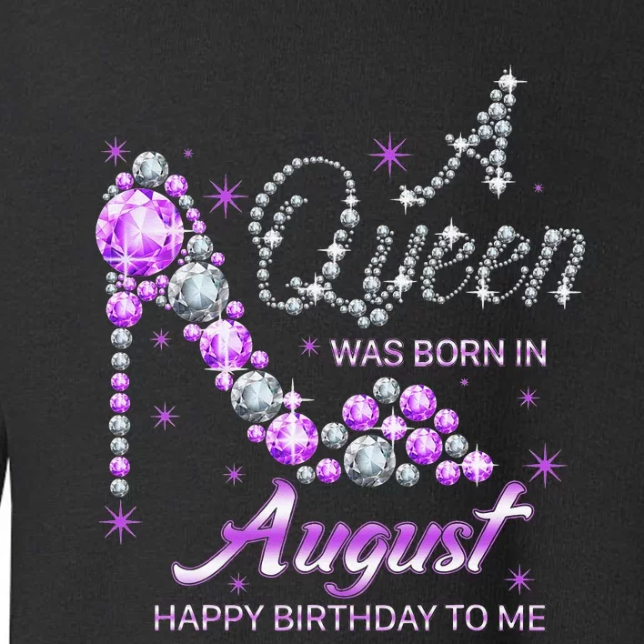 Queen was born in August Funny Birthday August Toddler Sweatshirt