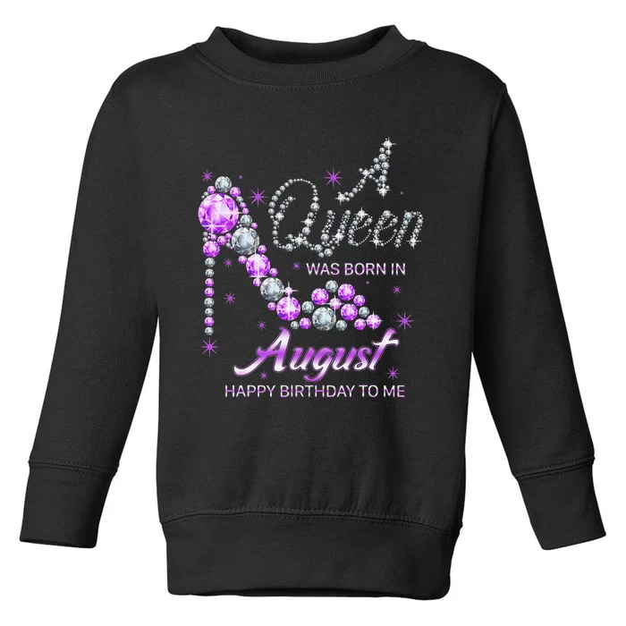 Queen was born in August Funny Birthday August Toddler Sweatshirt