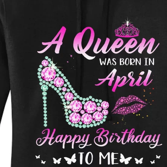 Queen was born in April Cute Funny Happy Birthday Gifts Women's Pullover Hoodie