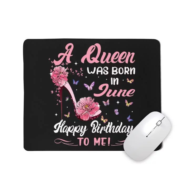 Queen Was Born In June Birthday Gift Happy Birthday To Me Mousepad