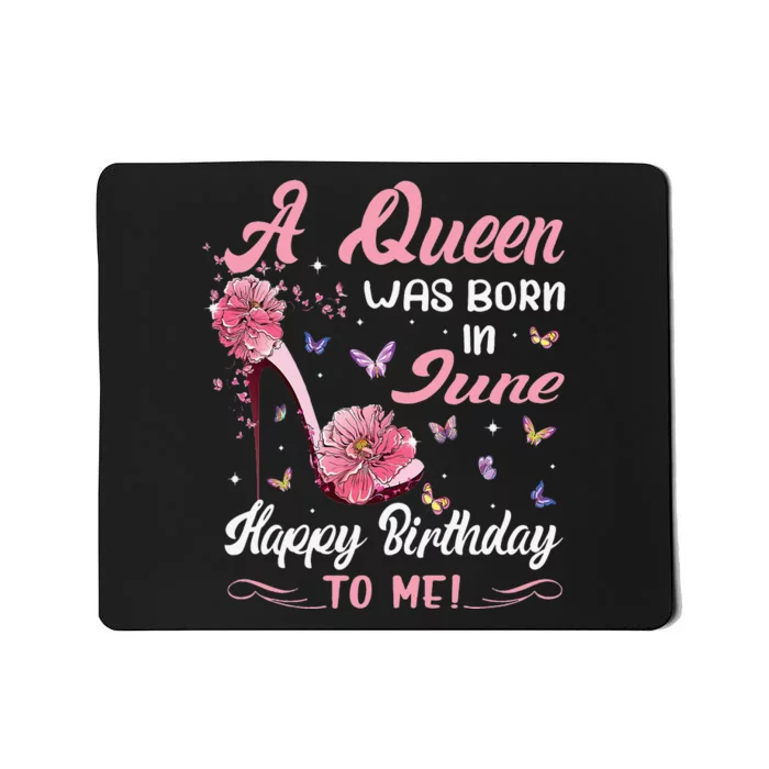 Queen Was Born In June Birthday Gift Happy Birthday To Me Mousepad