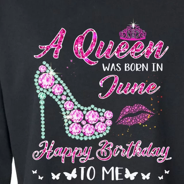 Queen was born in June Cute Funny Happy Birthday Gifts Cropped Pullover Crew