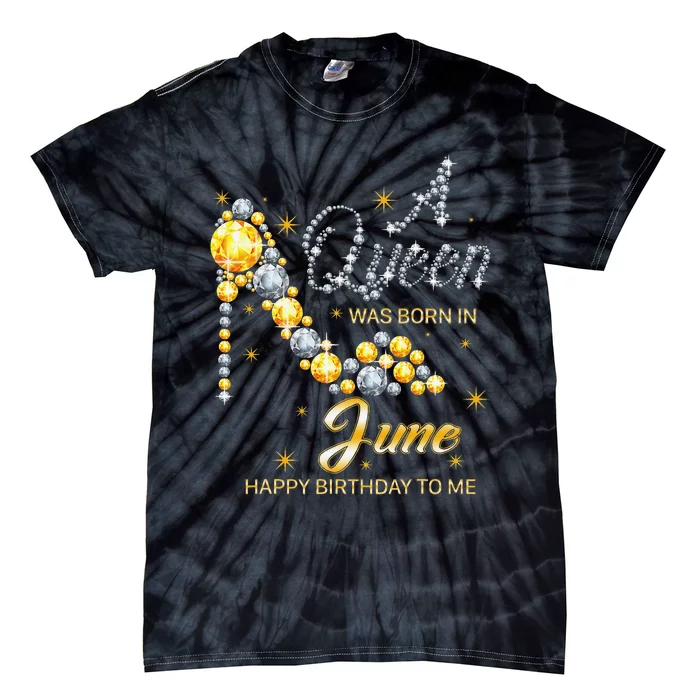 Queen was born in June Funny Birthday Cute June Wo Tie-Dye T-Shirt