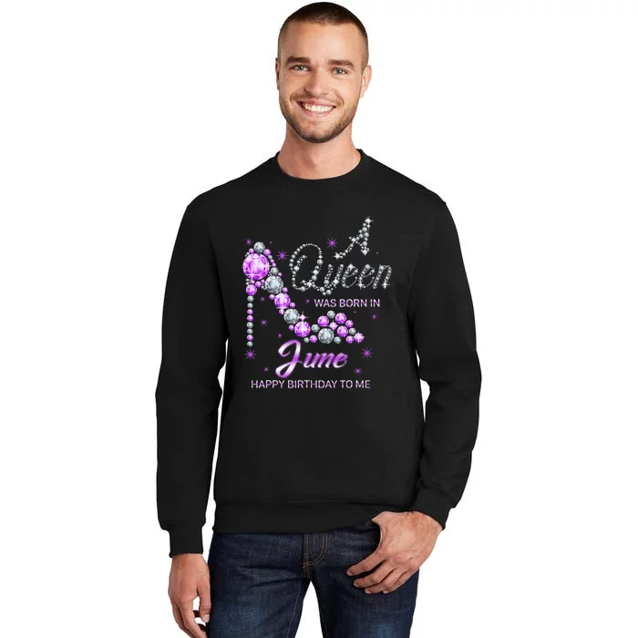 Queen was born in June Funny Birthday Cute June Wo Tall Sweatshirt