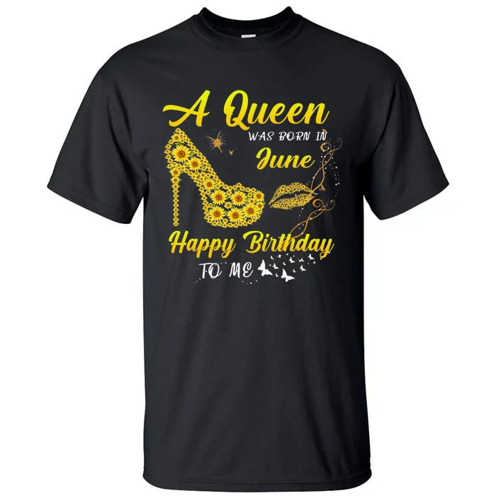 Queen was born in June Funny Sunflower Birthday Gifts Tall T-Shirt