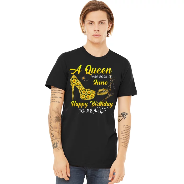 Queen was born in June Funny Sunflower Birthday Gifts Premium T-Shirt