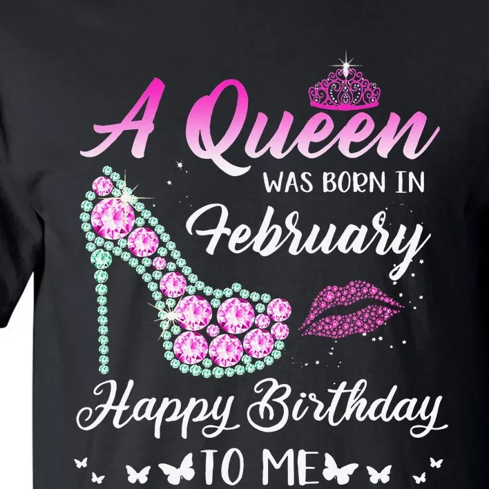 Queen was born in February Cute Funny Happy Birthday Gifts Tall T-Shirt