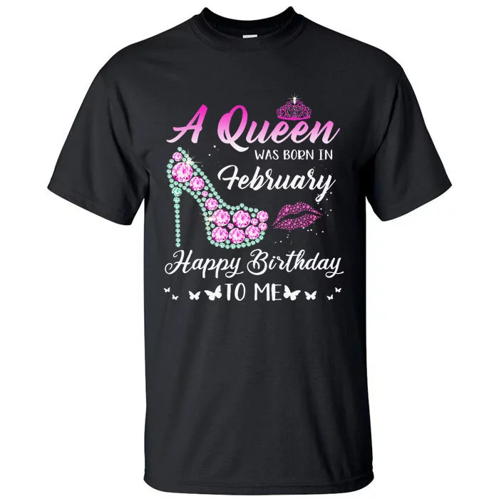 Queen was born in February Cute Funny Happy Birthday Gifts Tall T-Shirt