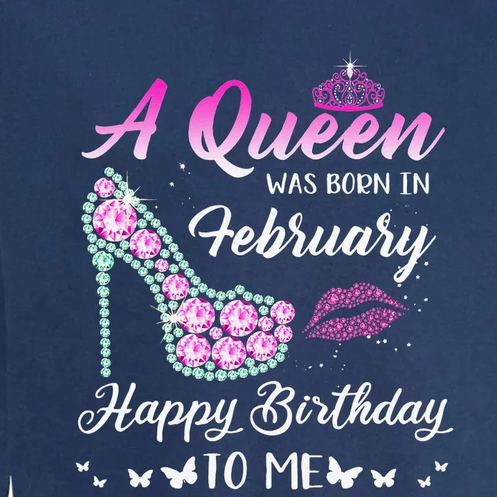 Queen was born in February Cute Funny Happy Birthday Gifts Garment-Dyed Sweatshirt