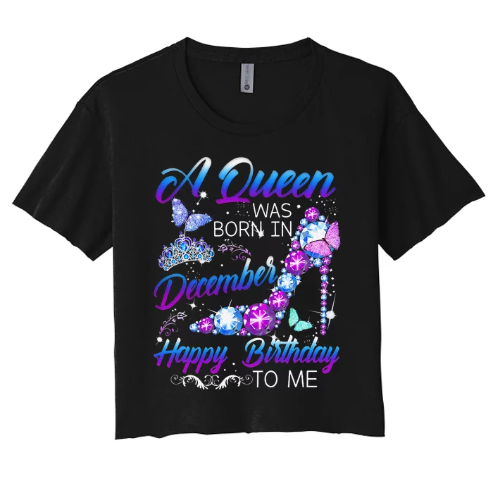 Queen Was Born In December Happy Birthday To Me Diamond Women's Crop Top Tee