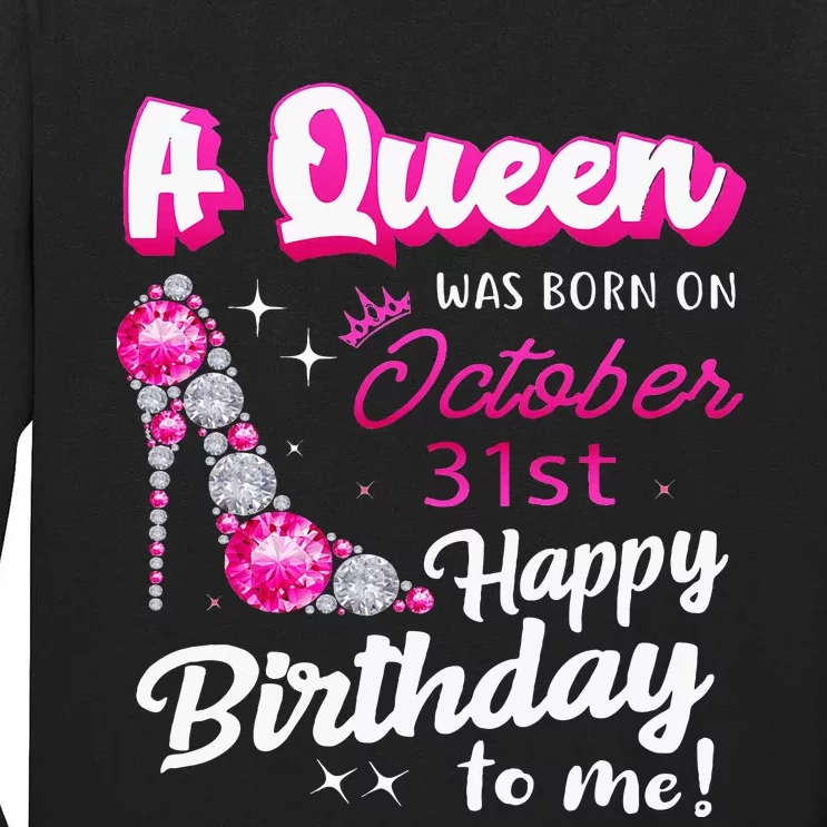 Queen Was Born On October 31st Happy Birthday To Me Oct 31 Tall Long Sleeve T-Shirt