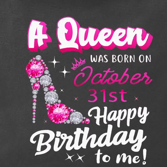 Queen Was Born On October 31st Happy Birthday To Me Oct 31 Zip Tote Bag