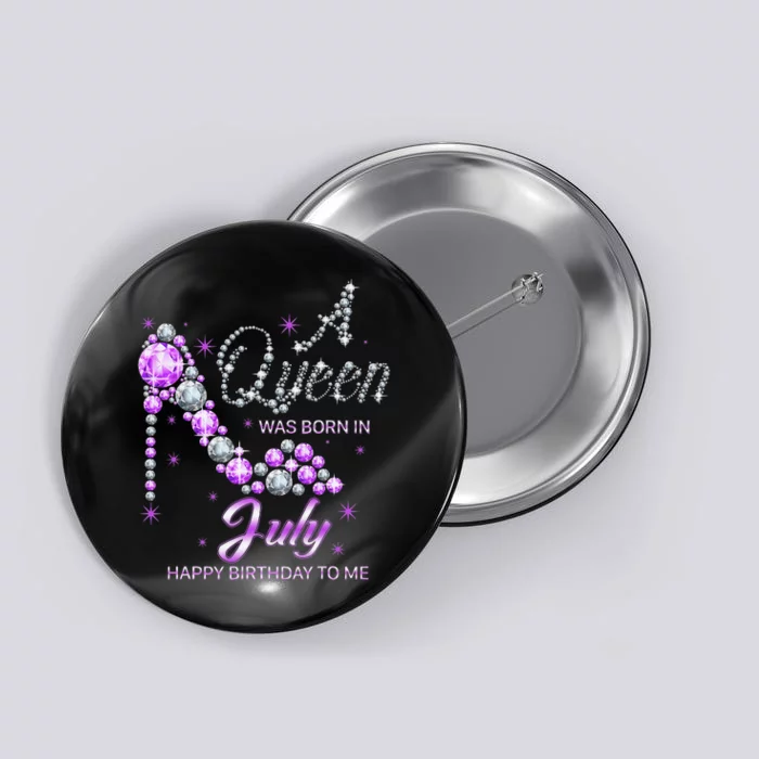 Queen Was Born In July Funny Birthday Cute July Button