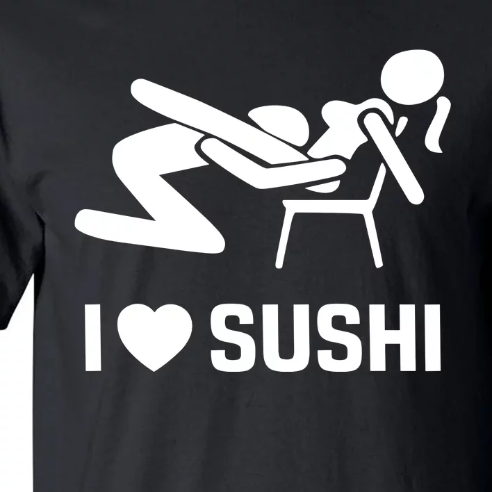 Quinnbenet Wearing I Love Sushi Sex Witz Joke Japan Tall T-Shirt