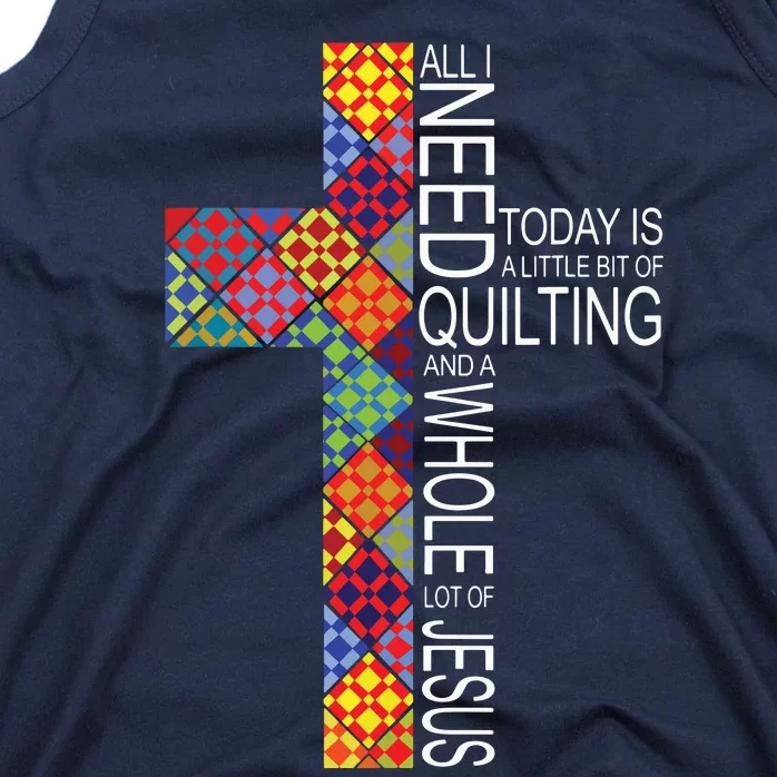 Quilting Whole Lot Of Jesus Cross Gifts For Quilters Tank Top