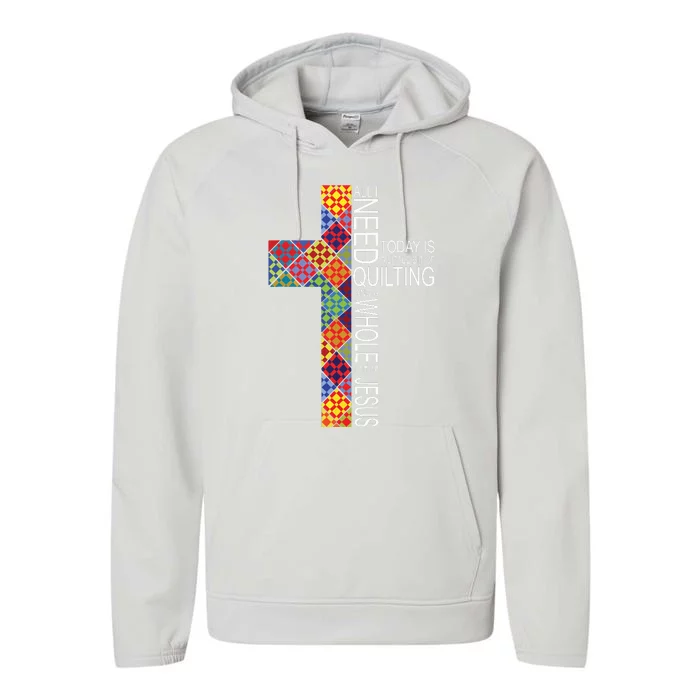 Quilting Whole Lot Of Jesus Cross Gifts For Quilters Performance Fleece Hoodie