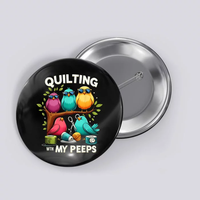 Quilting With My Peeps Funny Quilting Gift Button