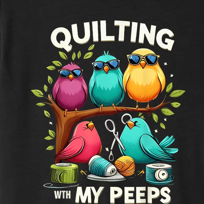 Quilting With My Peeps Funny Quilting Gift ChromaSoft Performance T-Shirt