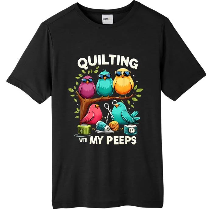 Quilting With My Peeps Funny Quilting Gift ChromaSoft Performance T-Shirt