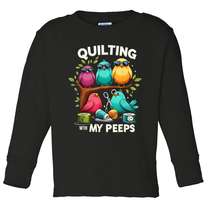 Quilting With My Peeps Funny Quilting Gift Toddler Long Sleeve Shirt