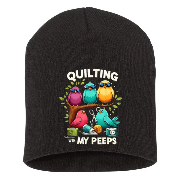 Quilting With My Peeps Funny Quilting Gift Short Acrylic Beanie